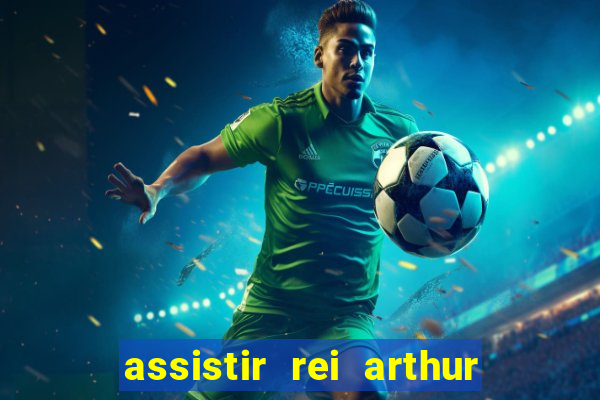 assistir rei arthur 2004 topflix